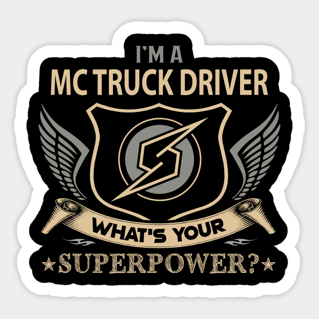 Mc Truck Driver T Shirt - Superpower Gift Item Tee Sticker by Cosimiaart